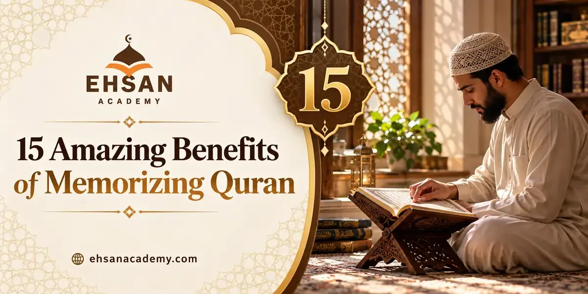 15 Amazing Benefits of Memorizing Quran